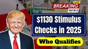 $1130 Stimulus Checks in 2025 Explained, Who Qualifies, Payment Dates, and IRS Updates