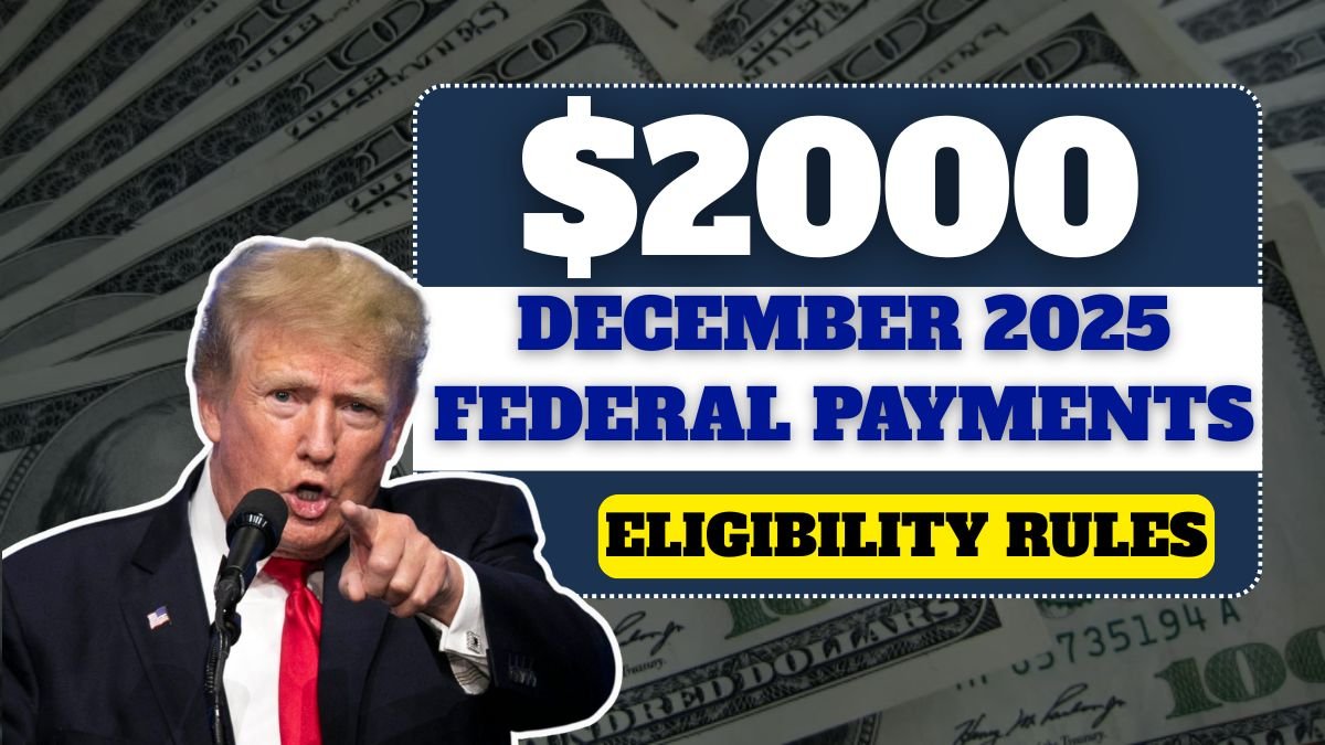 December 2025 Federal $2000 Payments – Eligibility Rules, Real Timelines, and Important Beneficiary Info