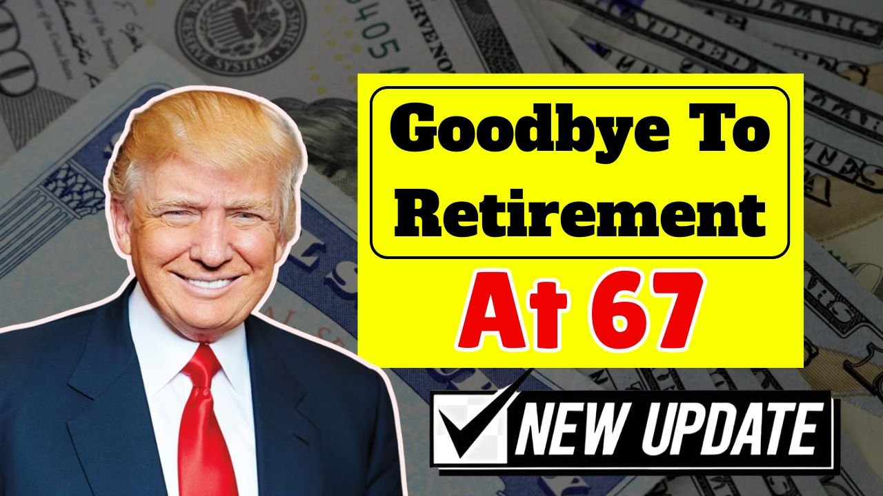 Goodbye To Retirement At 67 – The New Age for Collecting Social Security Changes Everything in the USA