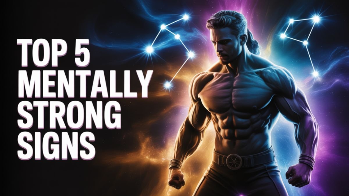 Top 5 Zodiac Signs That Are Mentally Strong
