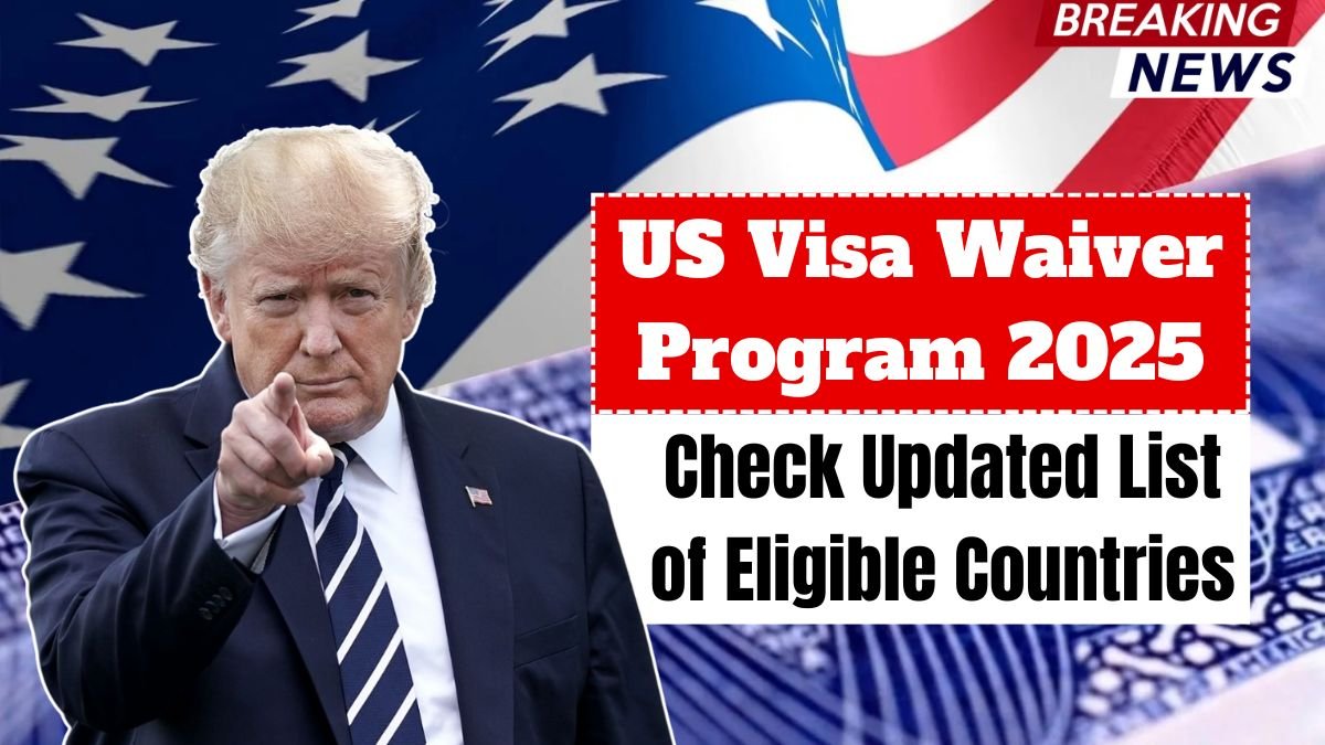 US Visa Waiver Program 2025 – Check Updated List of Eligible Countries