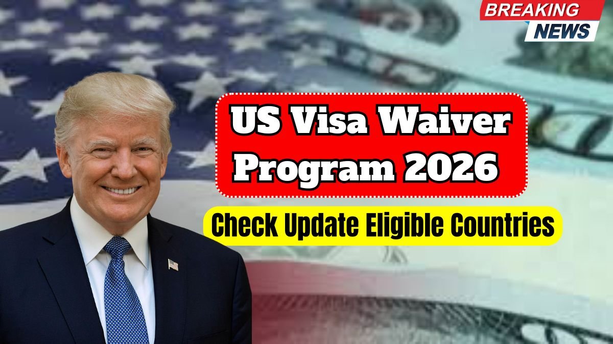 US Visa Waiver Program 2026 Update: Full List of Eligible Countries Now Released